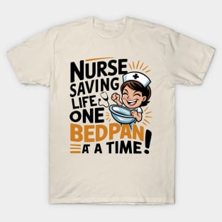 Nurse Saving Life One Bedpan At a Time T-Shirt